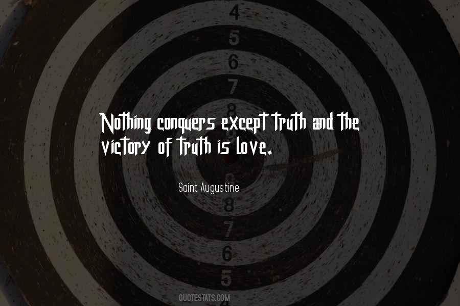 Truth Conquers All Quotes #267790