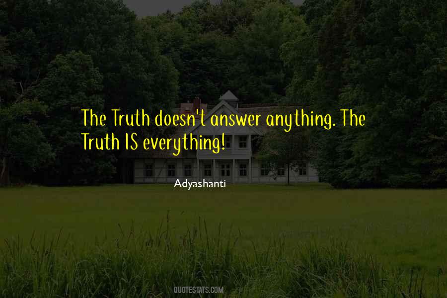 Truth Is Everything Quotes #196667