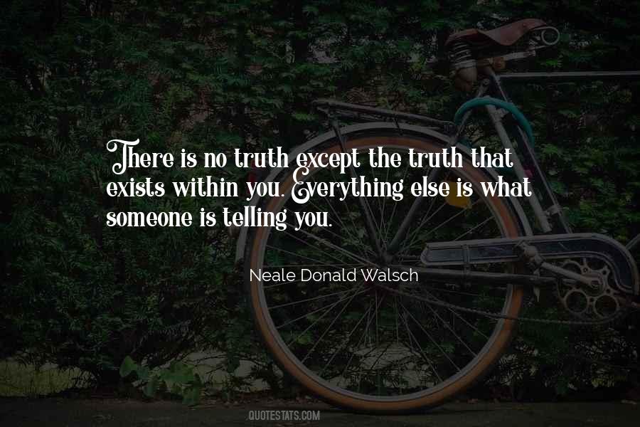 Truth Is Everything Quotes #389208