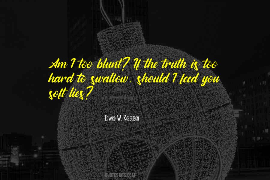 Truth Is Hard Quotes #328264