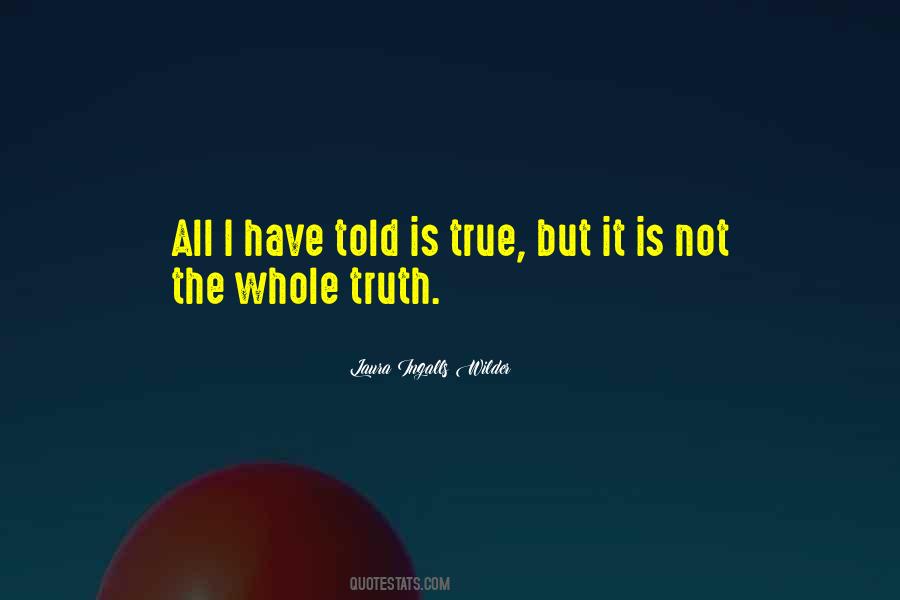 Truth Must Be Told Quotes #139849