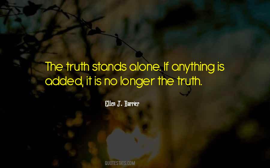 Truth Stands Alone Quotes #391080