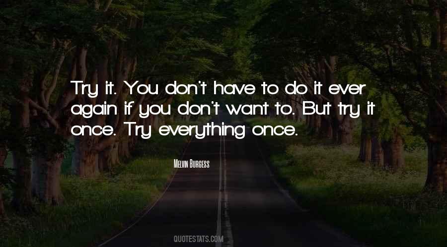 Try Everything Once Quotes #921877