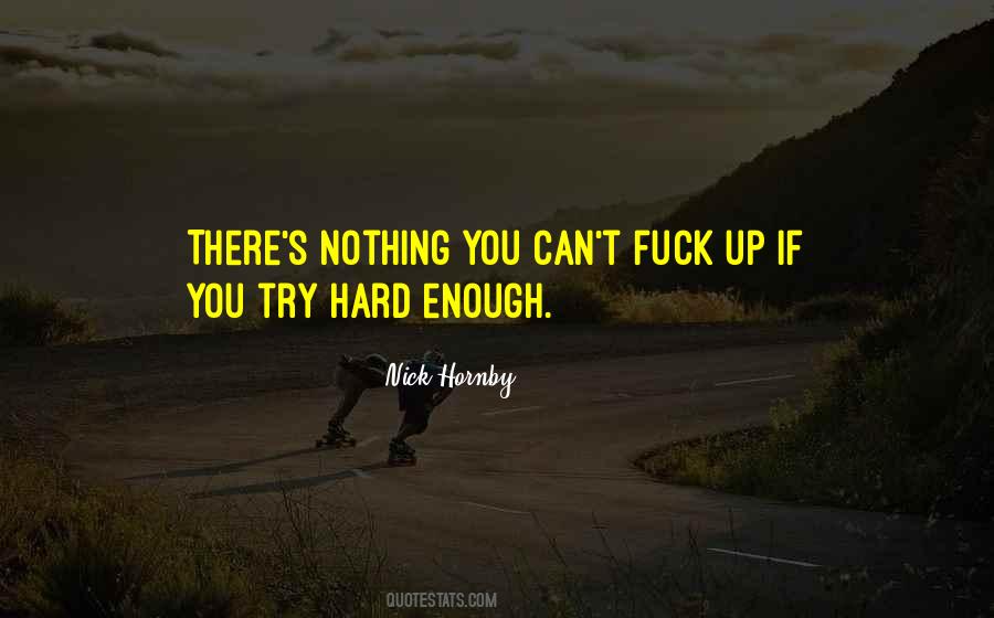 Try Hard Enough Quotes #1169364