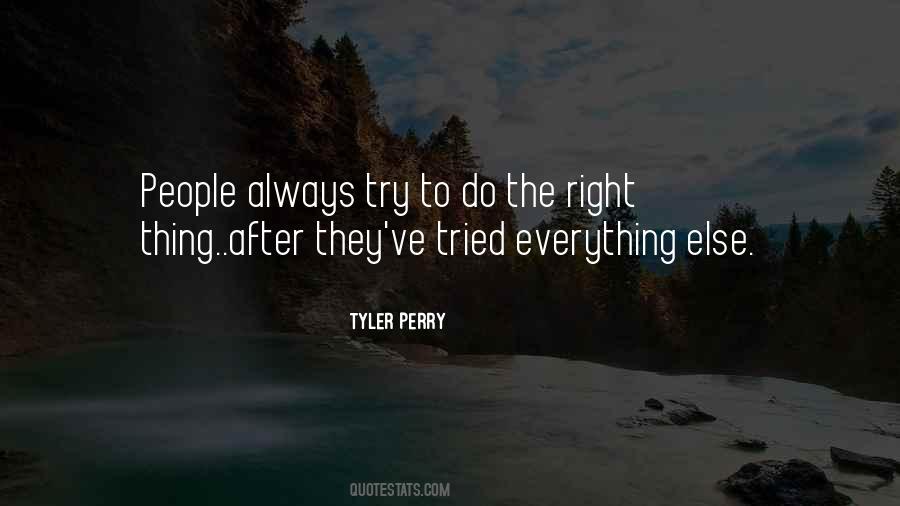 Try To Do The Right Thing Quotes #1782458