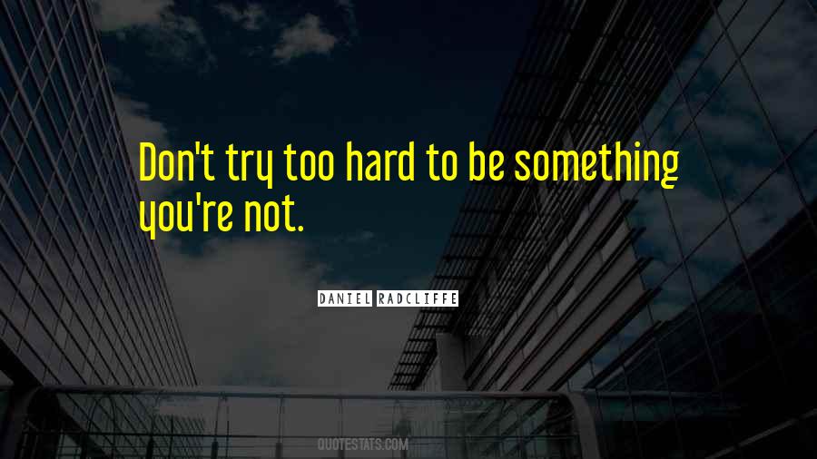 Try Too Hard Quotes #77399