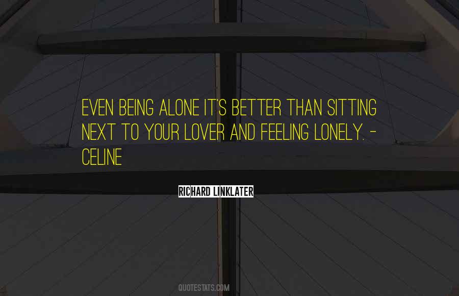 Quotes About Better Being Alone #1829266