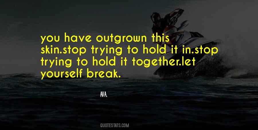 Trying To Hold It All Together Quotes #1190539