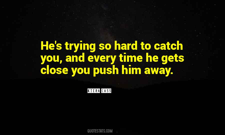 Trying To Love Him Quotes #1091049