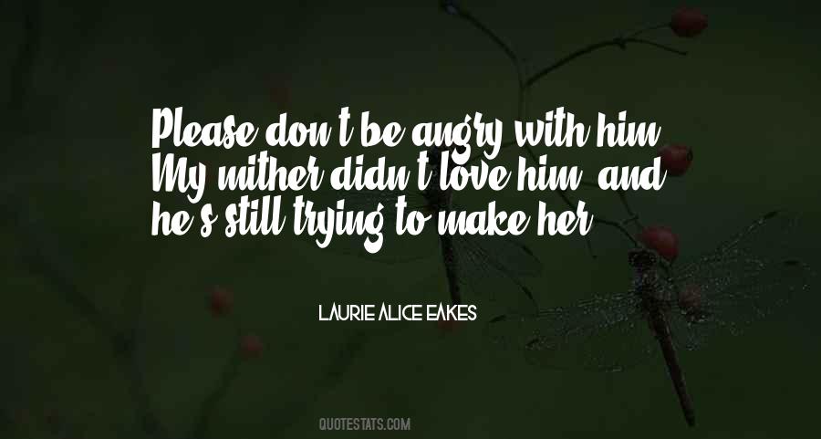 Trying To Love Him Quotes #1870812