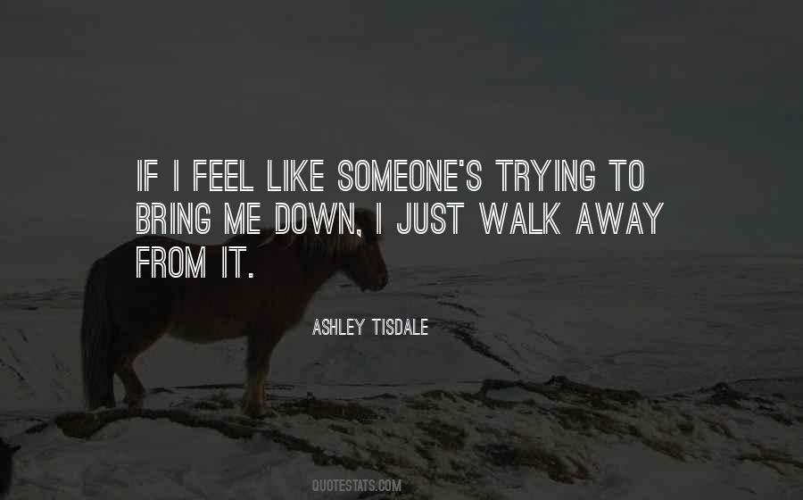 Trying To Walk Away Quotes #570415