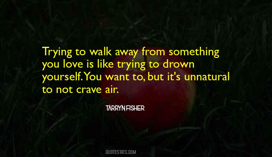 Trying To Walk Away Quotes #96894