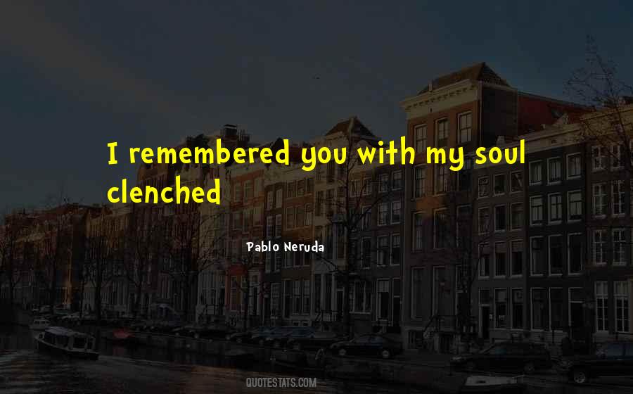 Quotes About Pablo Neruda #7097