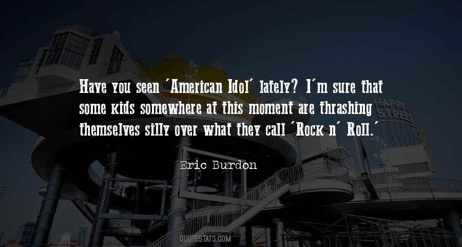 Quotes About Eric Burdon #1418198