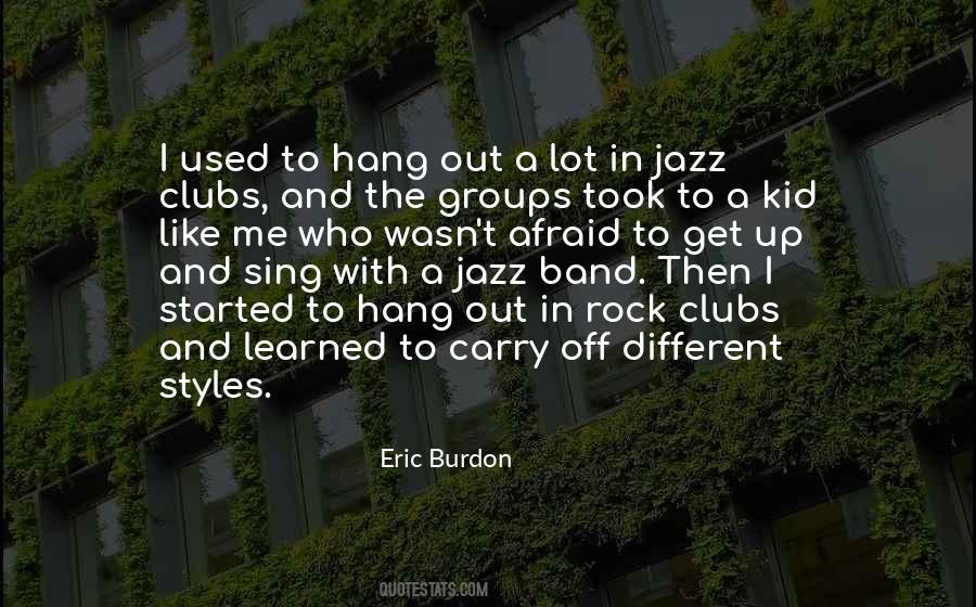 Quotes About Eric Burdon #747004