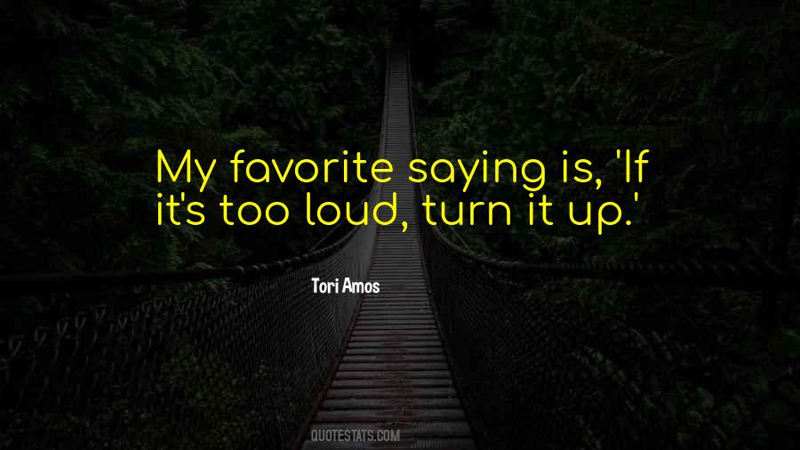 Turn It Up Quotes #1053371