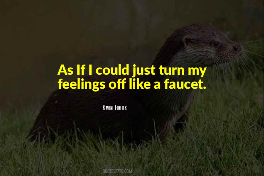 Turn Off Feelings Quotes #488110