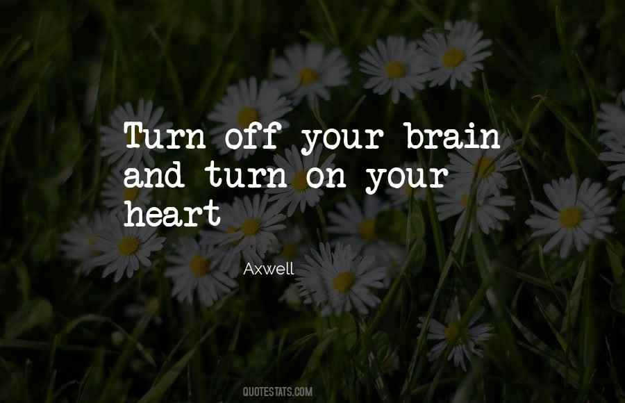 Turn Off My Brain Quotes #1032698