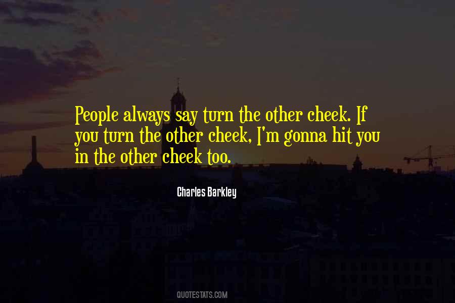 Turn Other Cheek Quotes #732563