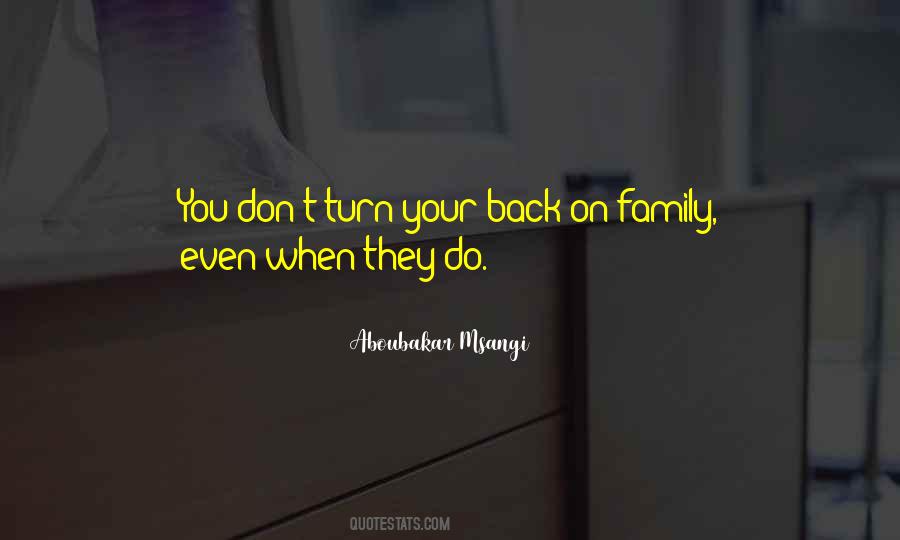 Turn Your Back On Family Quotes #136333