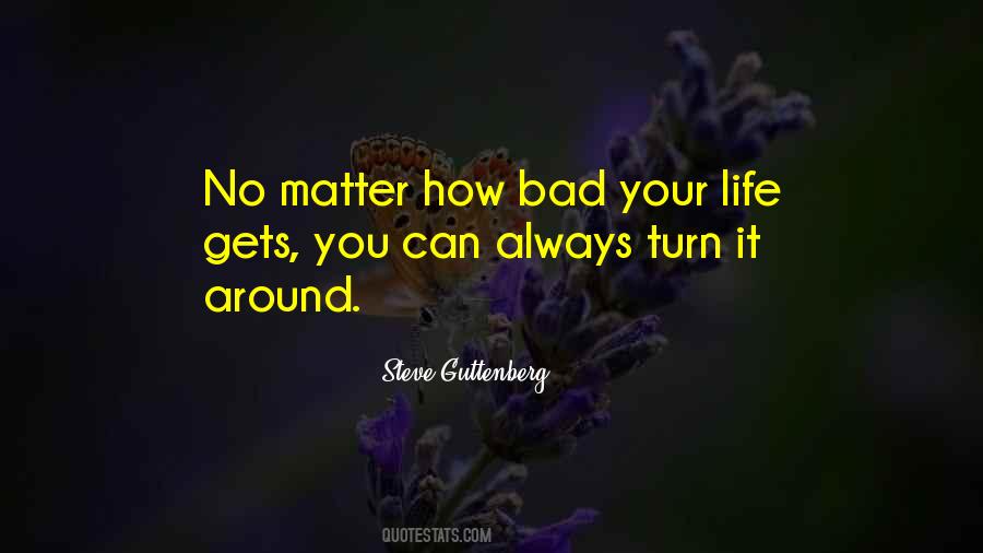 Turn Your Life Around Quotes #1785321