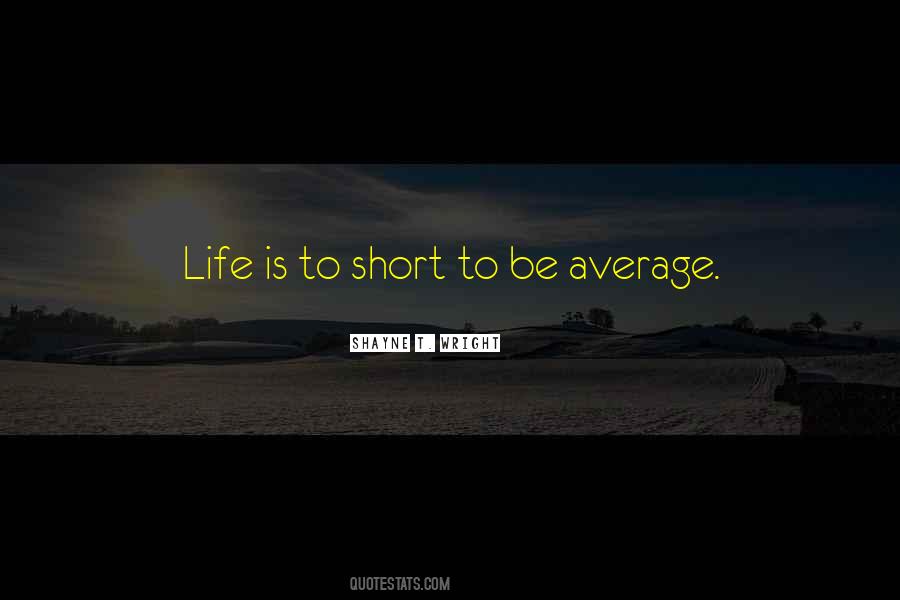 Quotes About Average Life #437387