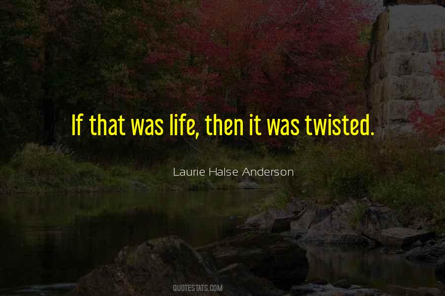 Twisted By Laurie Quotes #641742