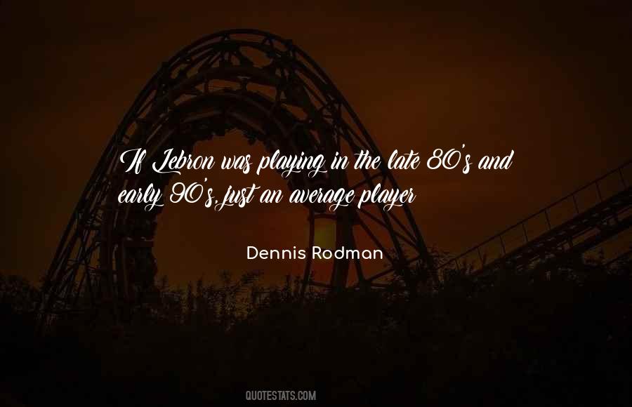 Quotes About Dennis Rodman #1128762