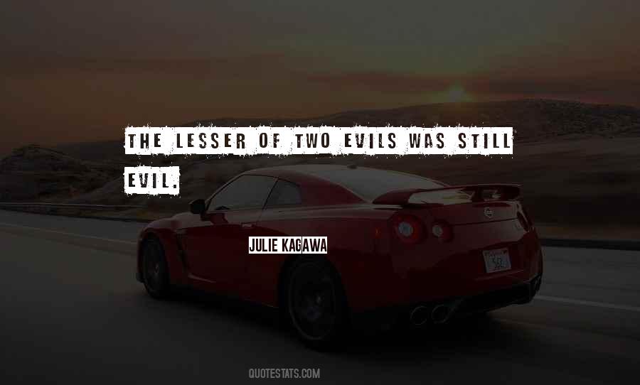 Two Evils Quotes #1613147