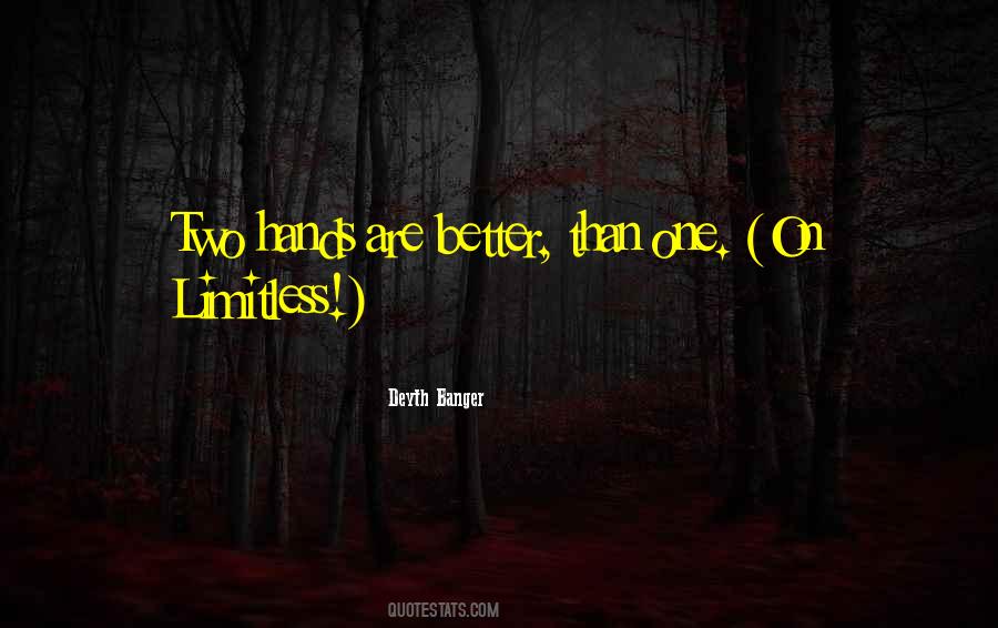 Two Hands Better Than One Quotes #1036962