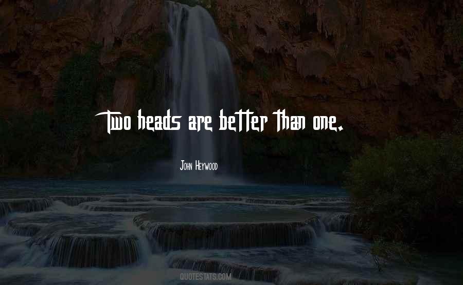 Two Heads Quotes #1817297