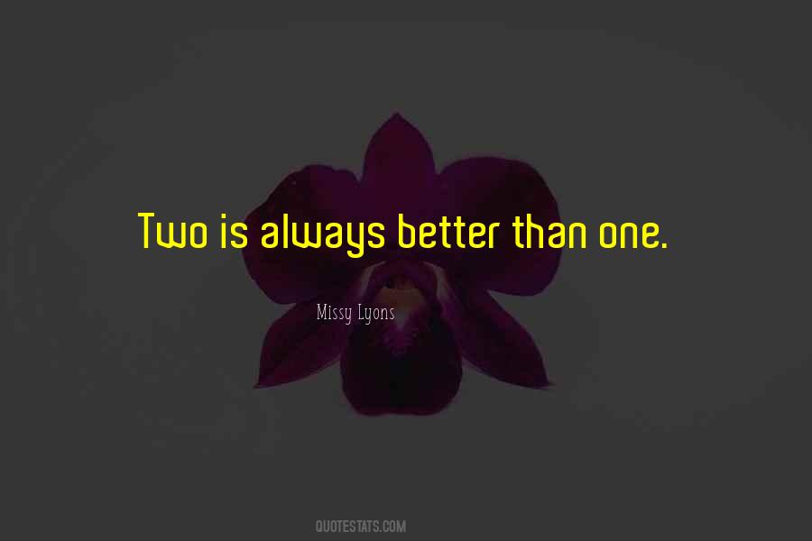 Two Is Better Than One Love Quotes #1823166