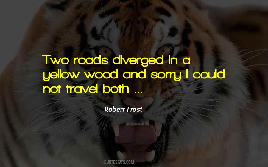 Two Roads Diverged Quotes #304744