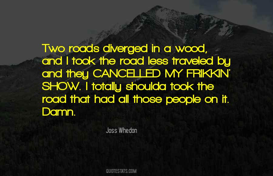 Two Roads Diverged Quotes #60792