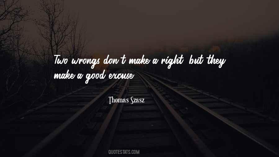 Two Wrongs Don Make It Right Quotes #1448176