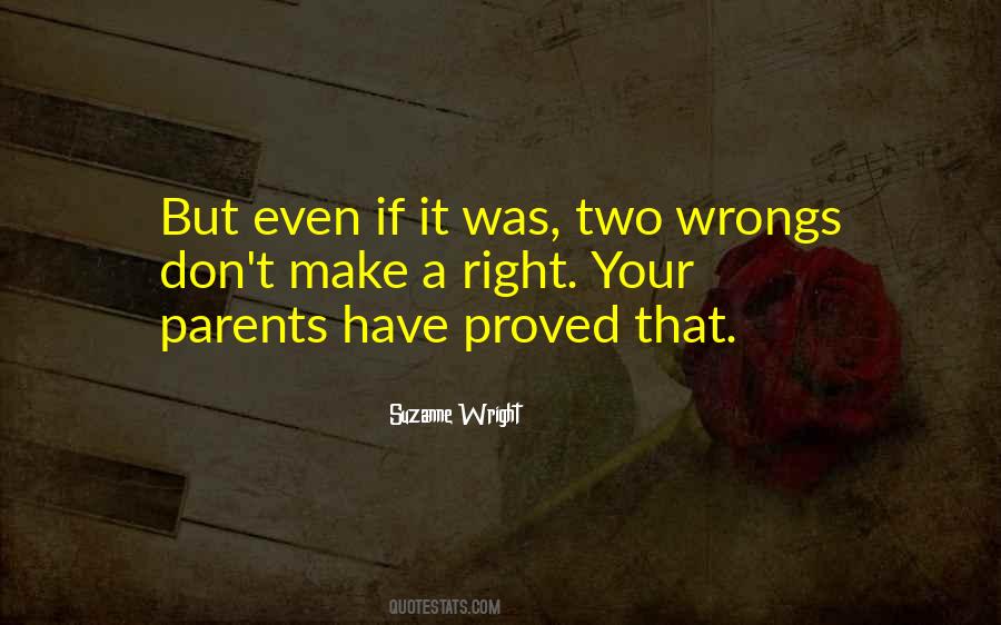 Two Wrongs Don Make It Right Quotes #748515