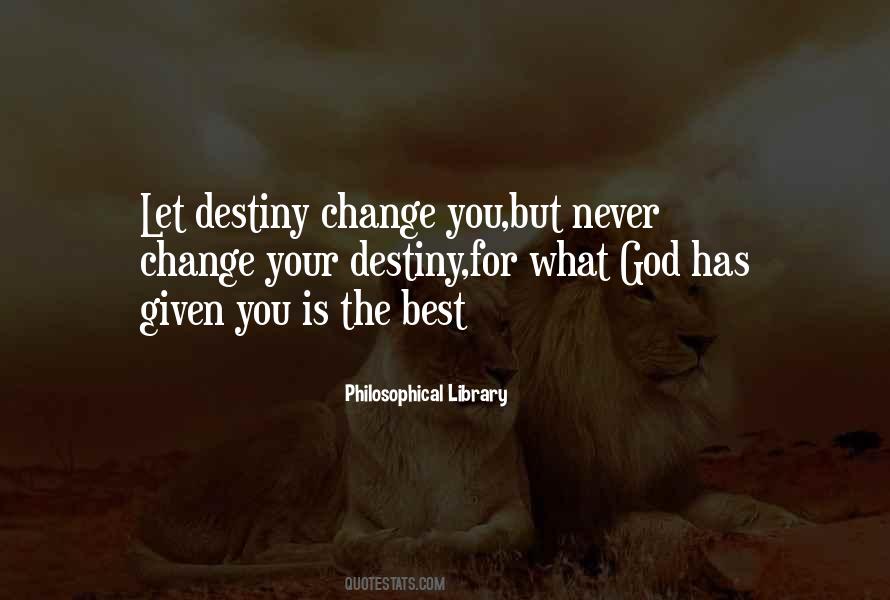 U Can't Change Your Destiny Quotes #41960