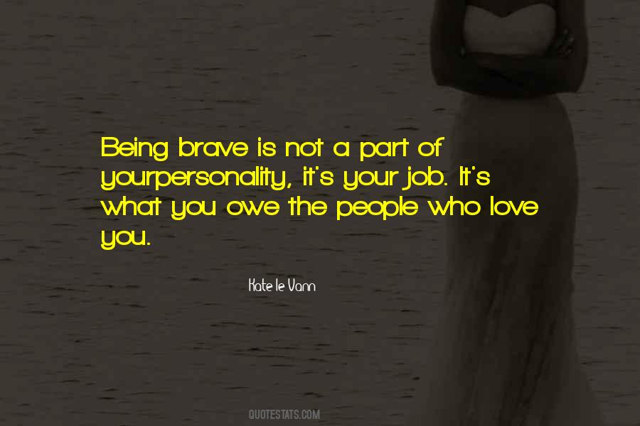 Quotes About Being Brave #287913