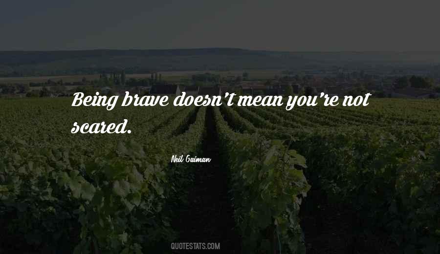 Quotes About Being Brave #322760