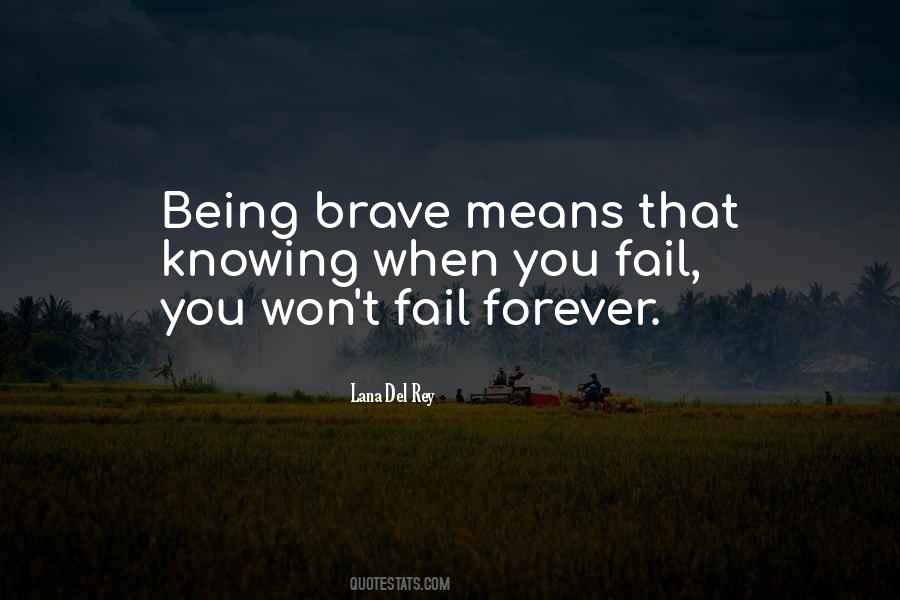 Quotes About Being Brave #470372