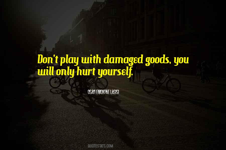 Quotes About Damaged Goods #1531232