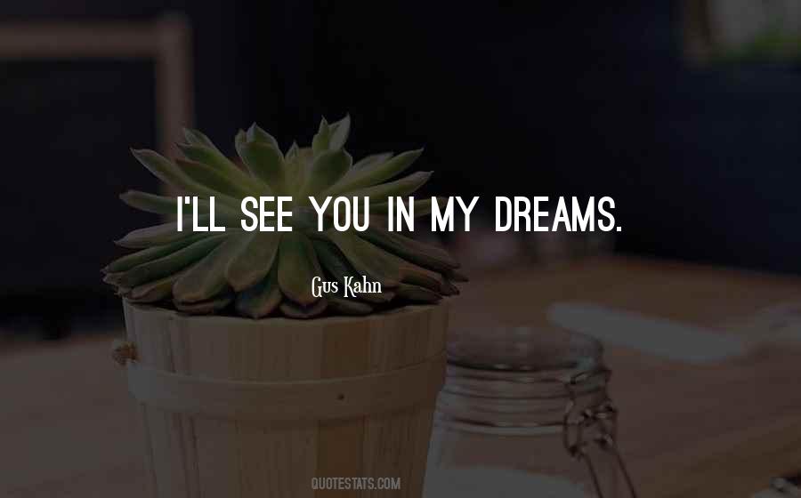 Quotes About See You In My Dreams #14561
