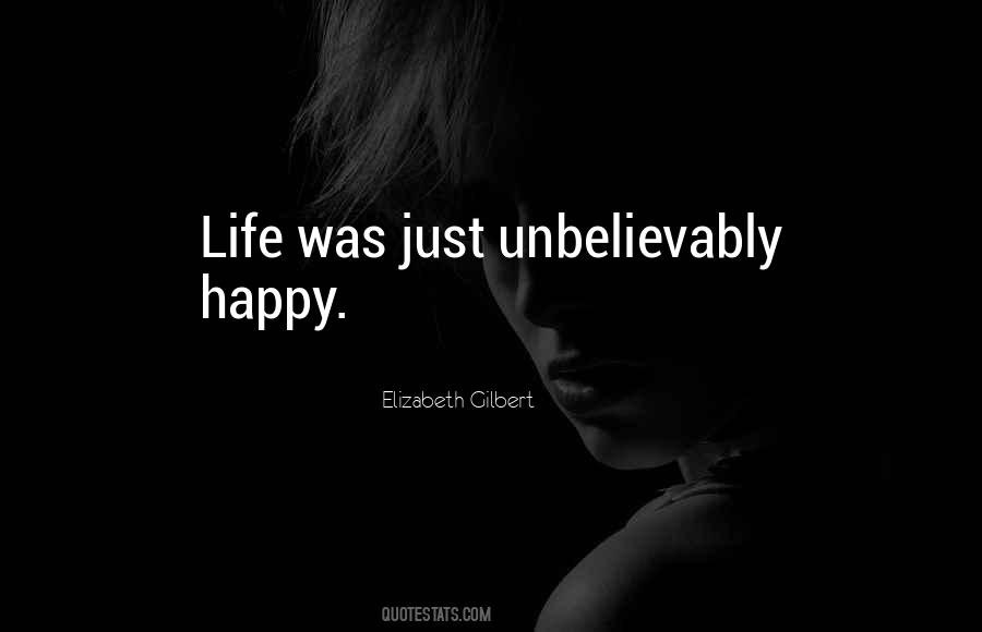 Unbelievably Happy Quotes #823315