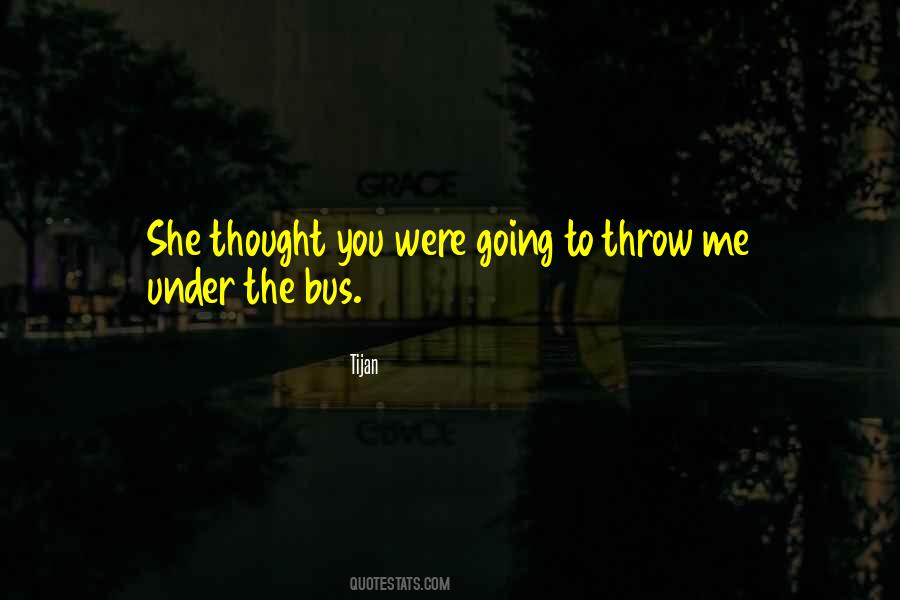 Under The Bus Quotes #1628439