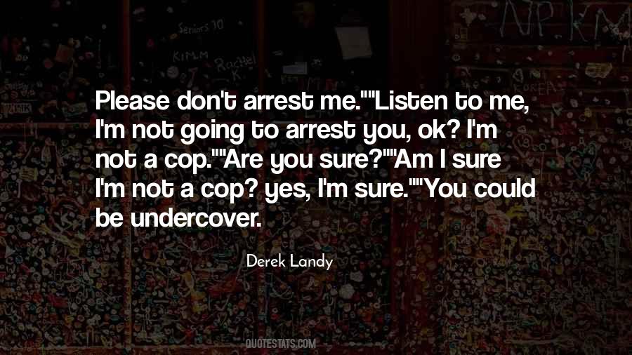 Undercover Cop Quotes #723417