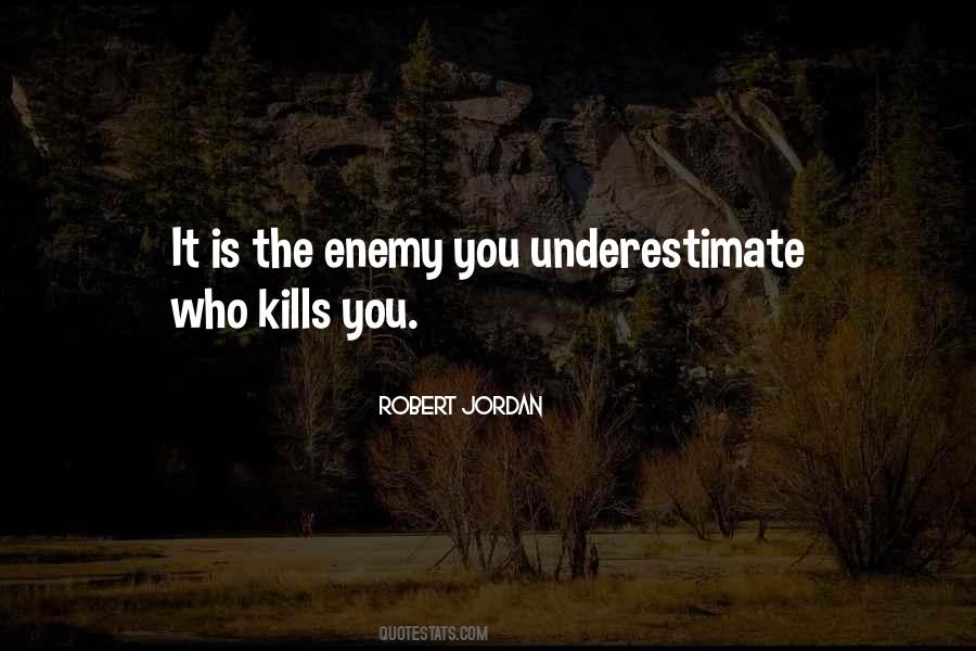 Underestimate Enemy Quotes #648617