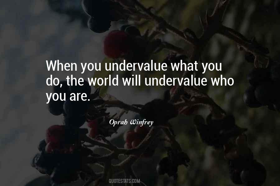 Undervalue Yourself Quotes #401003
