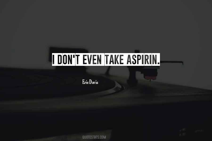 Quotes About Aspirin #1364991