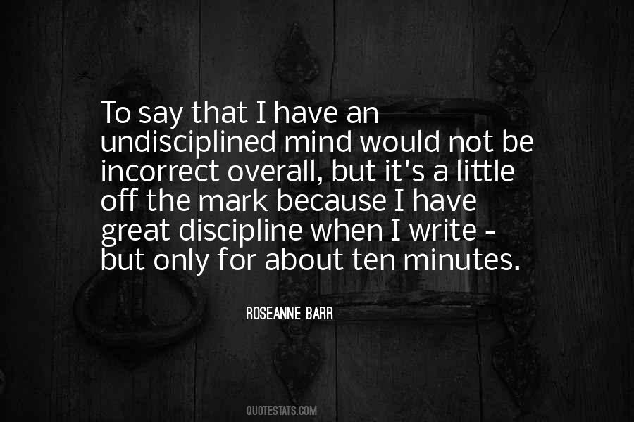 Undisciplined Mind Quotes #276853