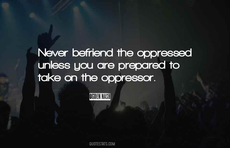 Quotes About Oppressed And Oppressor #1579310